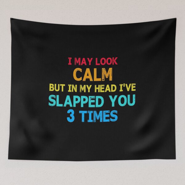 Item preview, I May Look Calm But In My Head I've Slapped You 3 Times Vintage designed and sold by ContreiDesign.