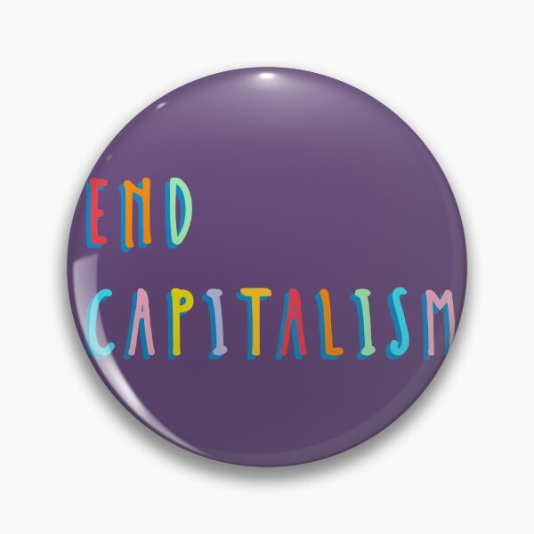 Item preview, End Capitalism designed and sold by pipeswitz.