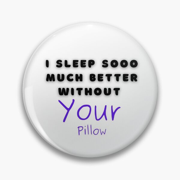 Item preview, I Sleep Sooo Much Better Without Your Pillow Cancel Culture Epic Fail Funny designed and sold by CBCreations73.