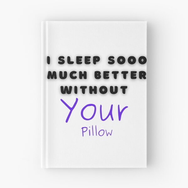 Item preview, I Sleep Sooo Much Better Without Your Pillow Cancel Culture Epic Fail Funny designed and sold by CBCreations73.