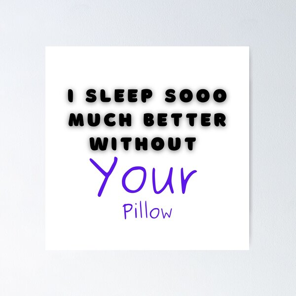 Item preview, I Sleep Sooo Much Better Without Your Pillow Cancel Culture Epic Fail Funny designed and sold by CBCreations73.