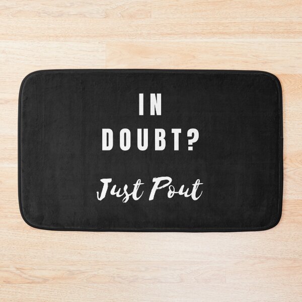 Item preview, In Doubt? Just Pout  designed and sold by cgroenewald.