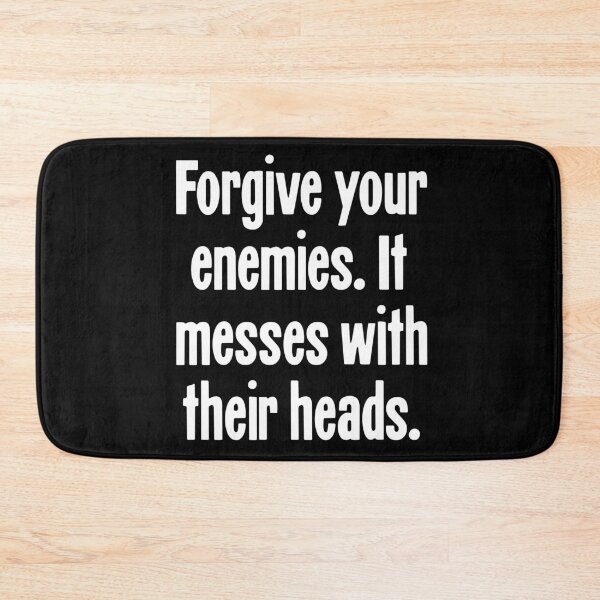 Item preview, Forgive Your Enemies. It Messes With Their Heads. designed and sold by Good-Looking Corpse.