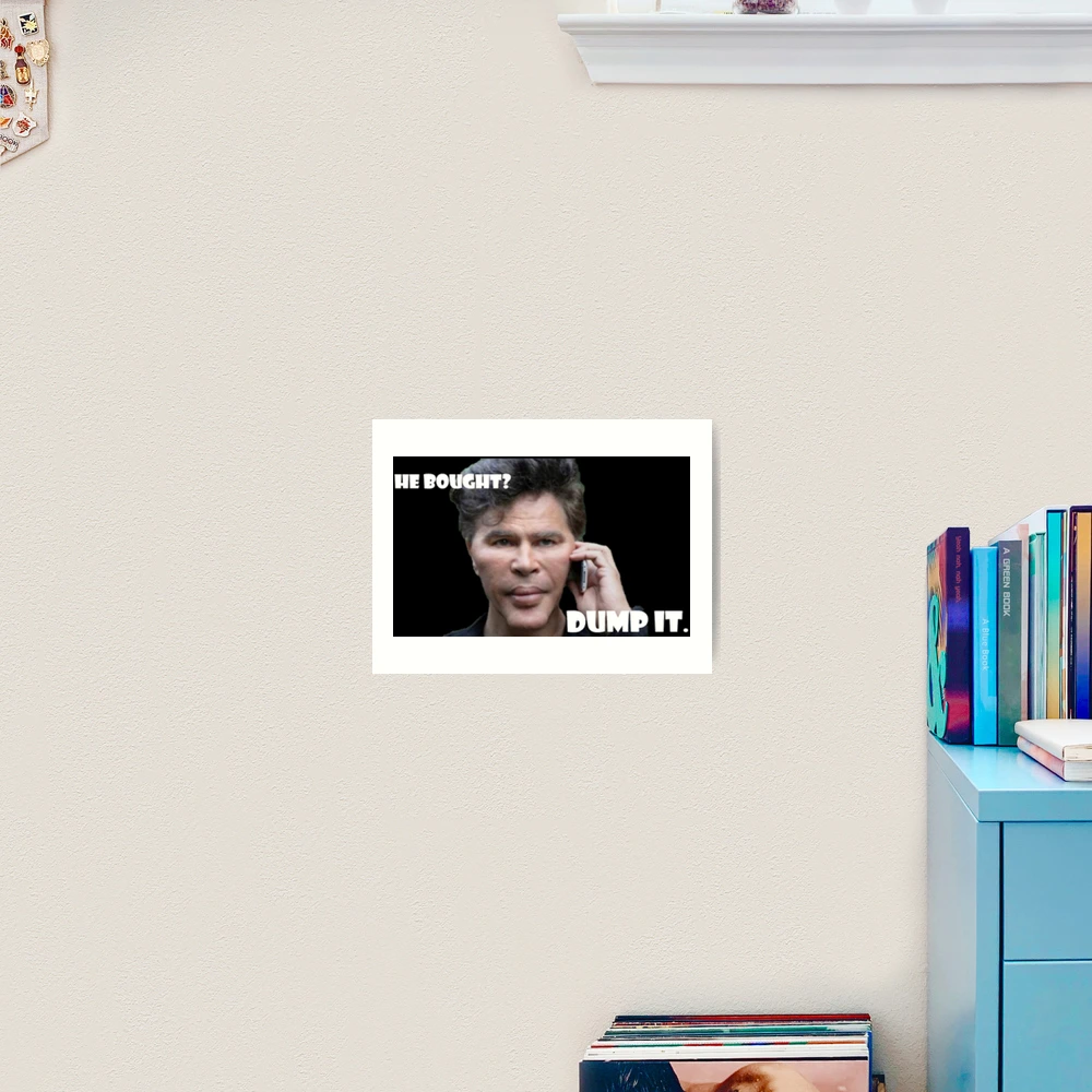 He bought? Dump it. Meme (black version)