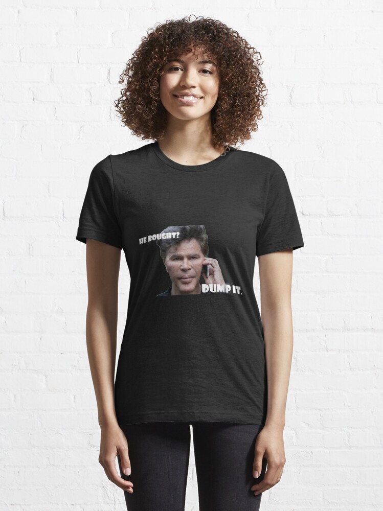 "He bought? Dump it. Meme (black version)" Tshirt for Sale by Niekvs Redbubble he tshirts