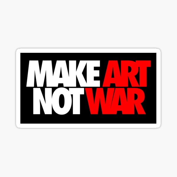 make art not war Gift for Artist Sticker for Water Bottle or Laptop, artsy  sticker, art teacher stickers, WATERPROOF vinyl sticker with art Poster  for Sale by NeveenQueen
