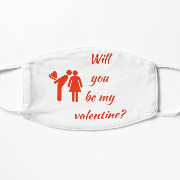 will you be my valentine??? Flat Mask