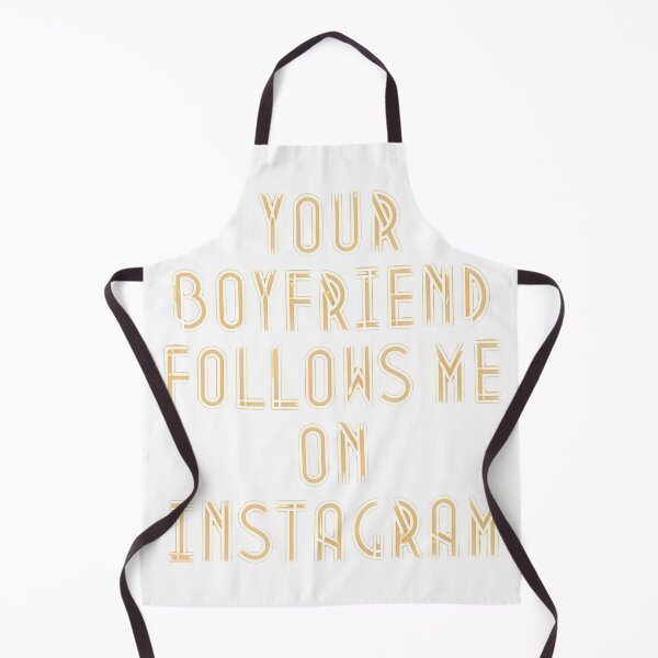 Item preview, Your Boyfriend Follows Me on Instagram  designed and sold by newtree.