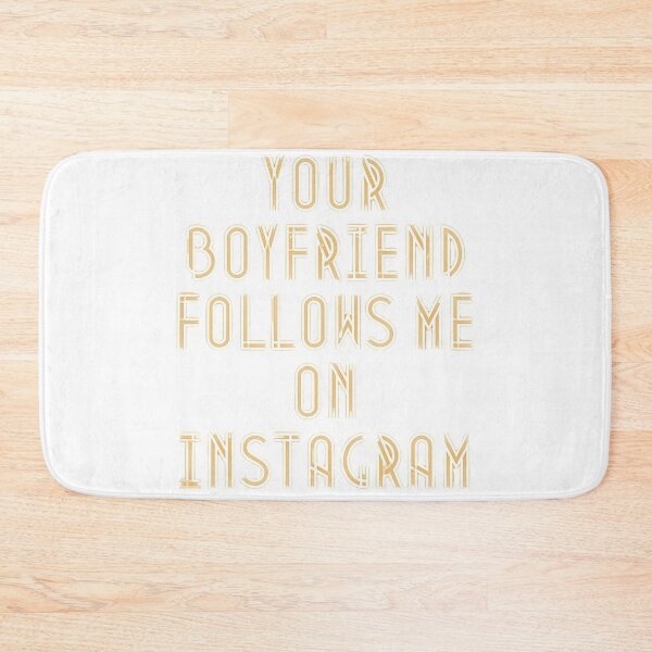 Item preview, Your Boyfriend Follows Me on Instagram  designed and sold by newtree.