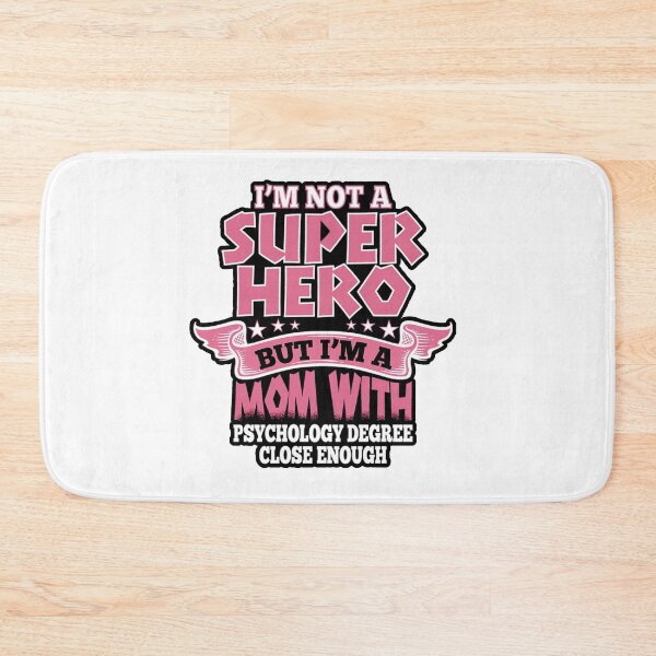 Item preview, I'm not a superhero but I'm a mom with a psychology degree, close enough - Psychology Design designed and sold by Psychologist's Inventory.