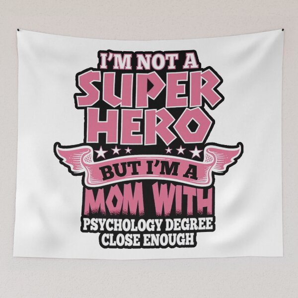 Item preview, I'm not a superhero but I'm a mom with a psychology degree, close enough - Psychology Design designed and sold by Psychologist's Inventory.