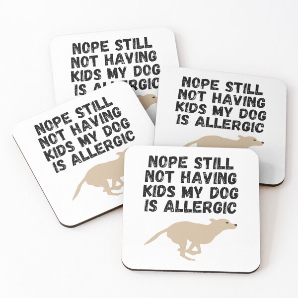 Item preview, nope still not having kids my dog is allergic  designed and sold by Sinovius.