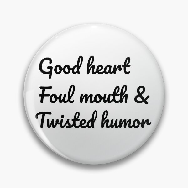Item preview, Good Heart Foul Mouth & Twisted Humor Gift designed and sold by TTFMerch.