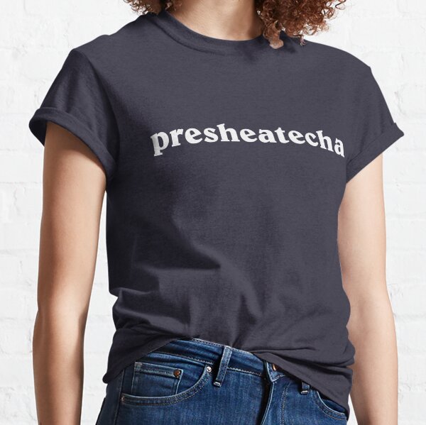 Presheatecha Classic T-Shirt