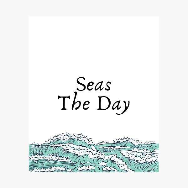 Item preview, Seas The Day  designed and sold by ChesterClaude.