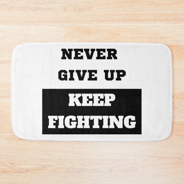 Item preview, Never give up keep fighting designed and sold by OMdesigns93.