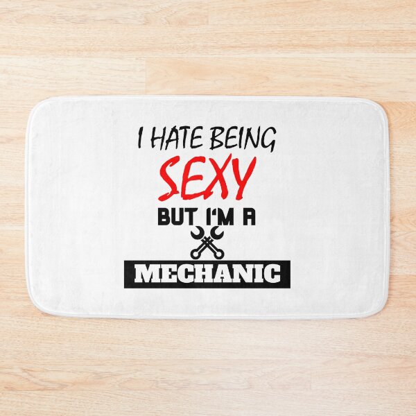 Item preview, I hate being sexy but i'm a mechanic designed and sold by OMdesigns93.