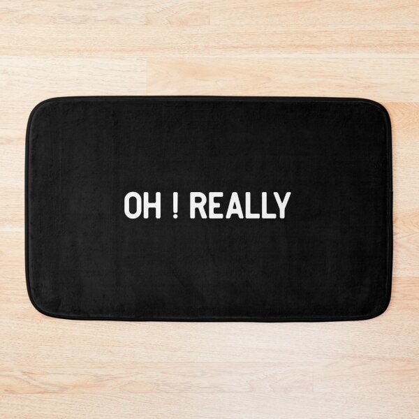 Item preview, Oh Really designed and sold by So Witcasm ?.