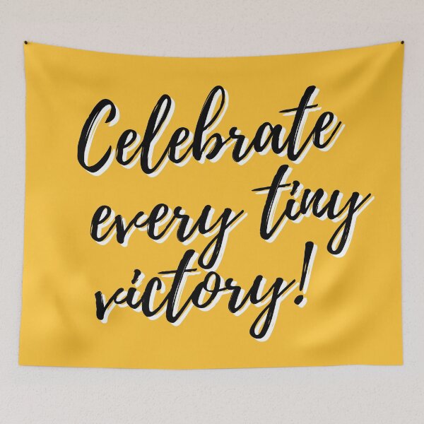 Item preview, Celebrate every tiny victory! designed and sold by wilder-mind.