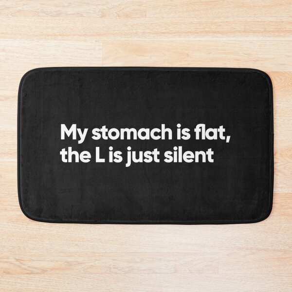Item preview, My stomach is flat, the L is just silent designed and sold by Bojkiw.