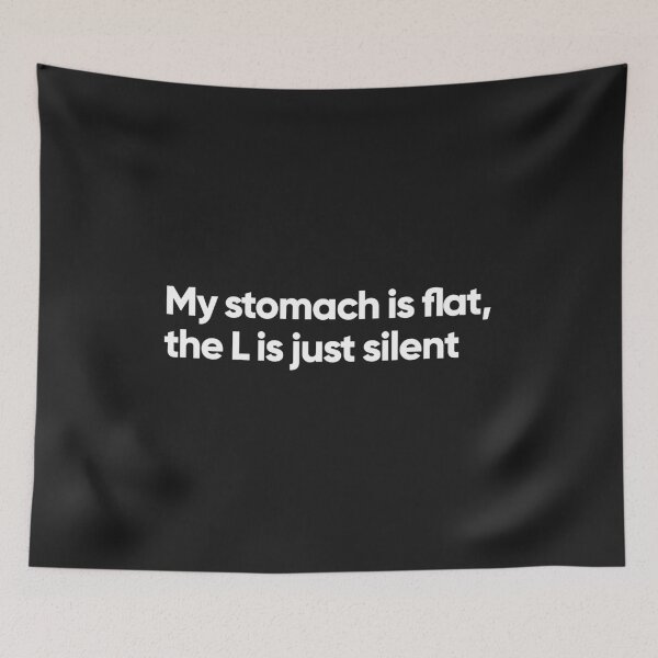 Item preview, My stomach is flat, the L is just silent designed and sold by Bojkiw.