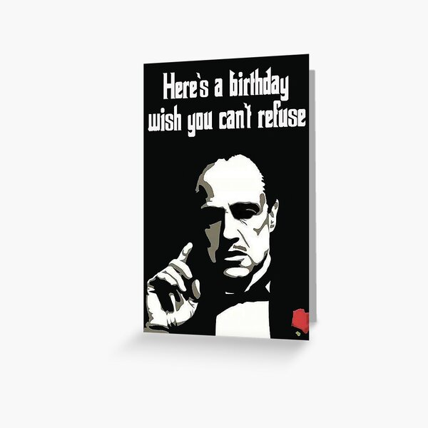 The Godfather inspired birthday card - "here's a birthday wish you can't refuse" Greeting Card
