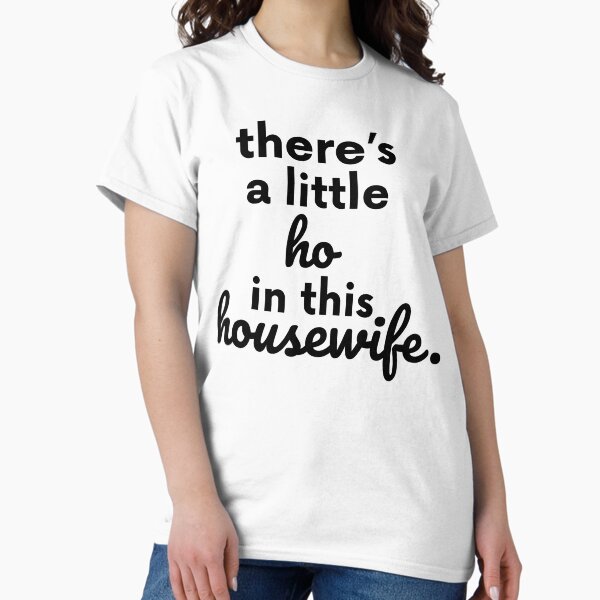 Item preview, There Is A Little Ho In This Housewife Gift designed and sold by TTFMerch.
