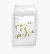 You Are My Sunshine Gold Faux Foil Metallic Glitter Quote Isolated on White Background Duvet Cover