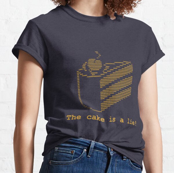 The cake is a lie! (fanart) Classic T-Shirt
