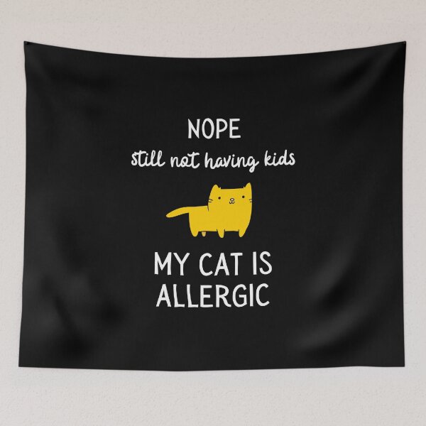Item preview, Nope Still Not Having Kids My Cat is Allergic designed and sold by windcolors.