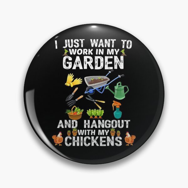 Item preview, I Just Want To Work In My Garden And Hangout With Chickens designed and sold by charissamo77.