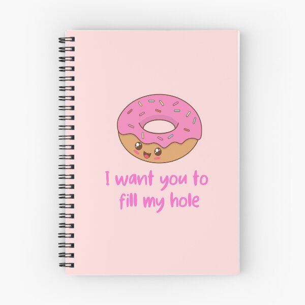 Item preview, I Want You to Fill my Hole designed and sold by GoodMoodFood.