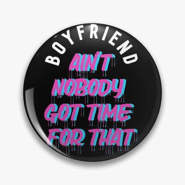 Item preview, Boyfriend? ain't nobody got time for that designed and sold by lovesuperkarma.