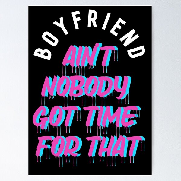Item preview, Boyfriend? ain't nobody got time for that designed and sold by lovesuperkarma.