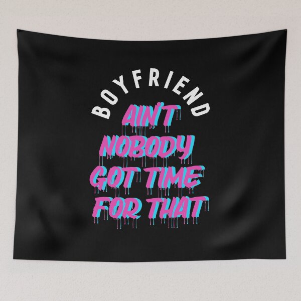 Item preview, Boyfriend? ain't nobody got time for that designed and sold by lovesuperkarma.