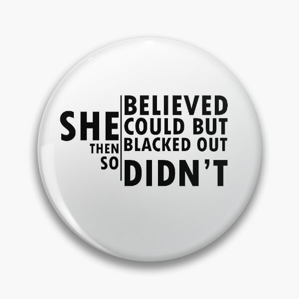Item preview, she believed she could but then she blacked out so she didnt - alcoholics anonymous designed and sold by 0umStore.