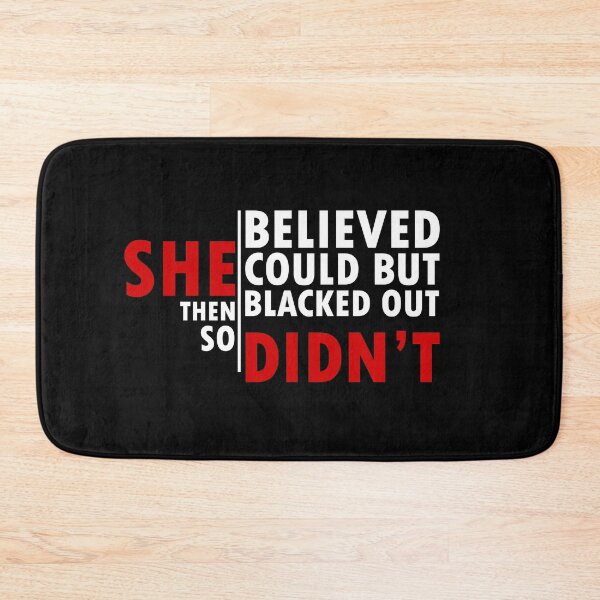 Item preview, she believed she could but then she blacked out so she didnt - alcoholics anonymous designed and sold by 0umStore.