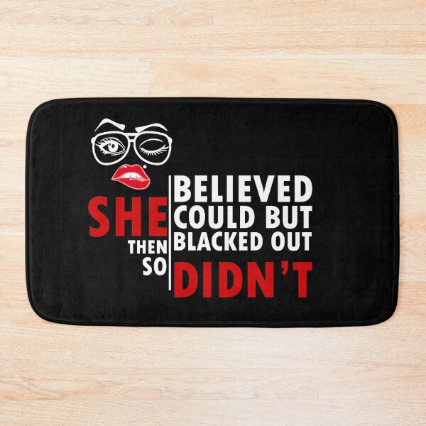 Item preview, she believed she could but then she blacked out so she didnt - alcoholics anonymous designed and sold by 0umStore.