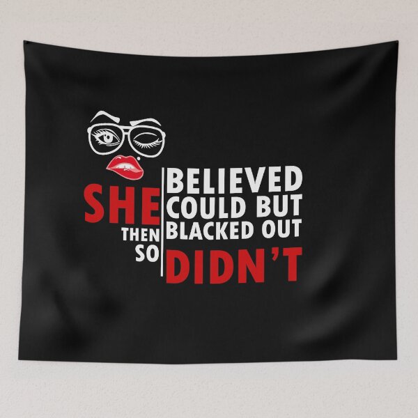 Item preview, she believed she could but then she blacked out so she didnt - alcoholics anonymous designed and sold by 0umStore.