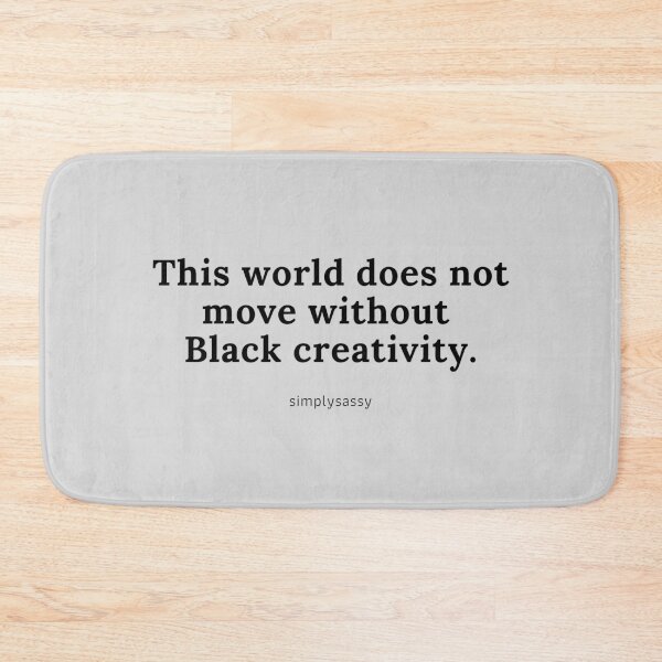 Item preview, This world does not move without black creativity. designed and sold by simplysassy.