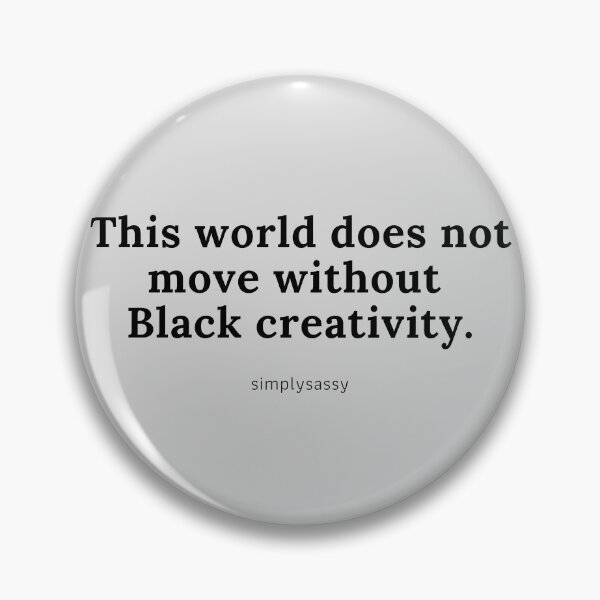 Item preview, This world does not move without black creativity. designed and sold by simplysassy.
