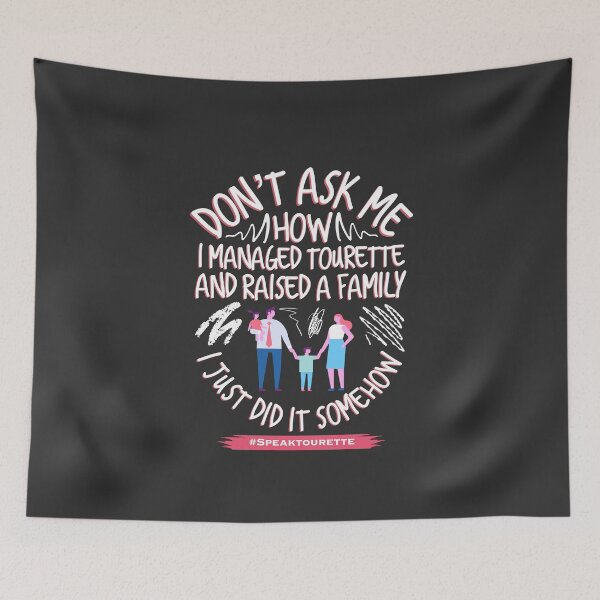 Item preview, Don’t Ask Me How I Managed Tourette And Raised A Family. I Just Did It Somehow. Tourette’s Syndrome Awareness  designed and sold by MJDezigns.