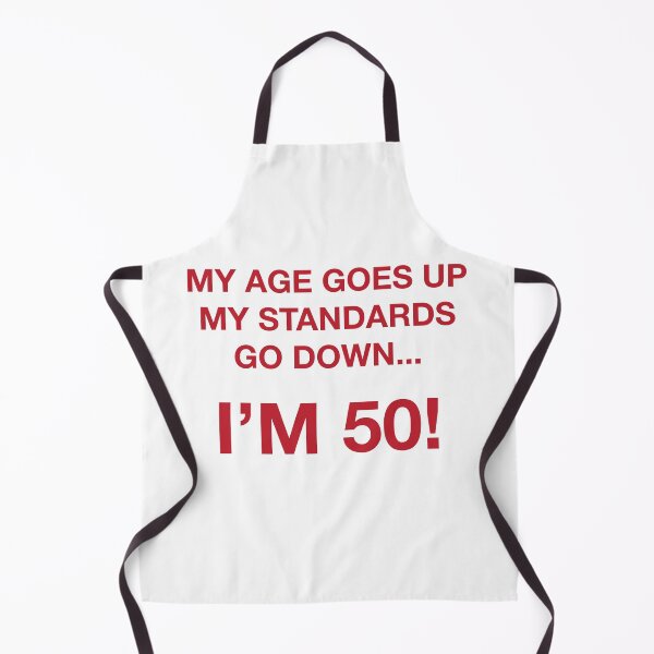 Item preview, MY AGE GOES UP MY STANDARDS GO DOWN... designed and sold by SprayandPray69.