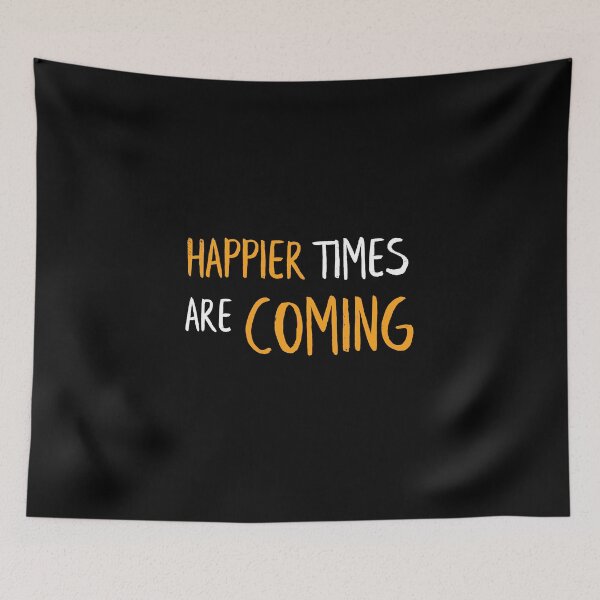 Item preview, Happier Times Are Coming designed and sold by n0madd.