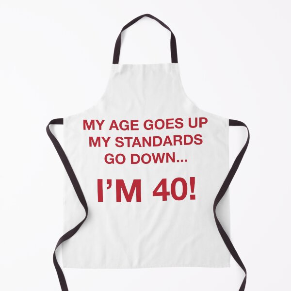 Item preview, MY AGE GOES UP MY STANDARDS GO DOWN... designed and sold by SprayandPray69.