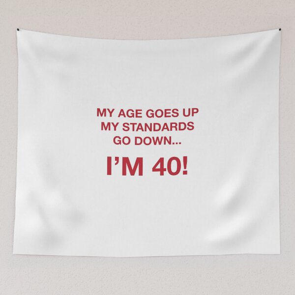 Item preview, MY AGE GOES UP MY STANDARDS GO DOWN... designed and sold by SprayandPray69.