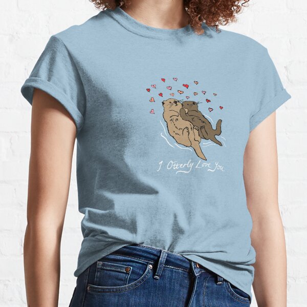 I Otterly Love You Classic T-Shirt