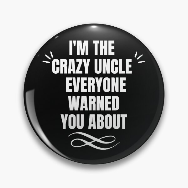 Item preview,  IM THE CRAZY UNCLE EVERYONE WARNED YOU ABOUT designed and sold by EmotionArt.