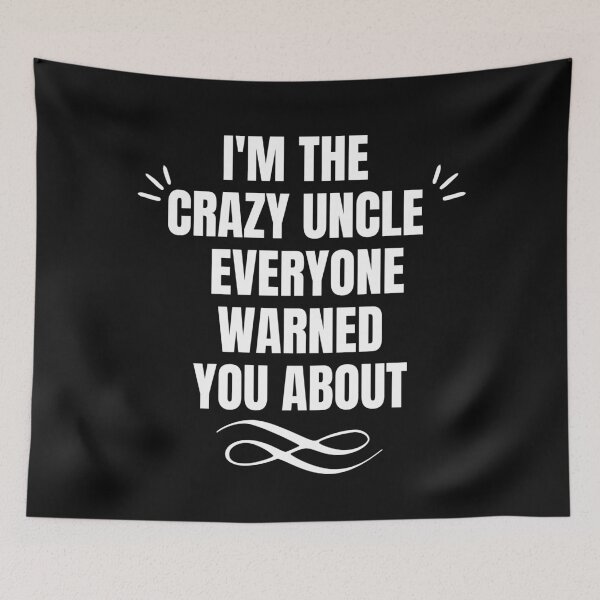 Item preview,  IM THE CRAZY UNCLE EVERYONE WARNED YOU ABOUT designed and sold by EmotionArt.