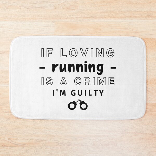 Item preview, If loving running If loving is a crime I'm guilty. designed and sold by TheGreenGoat.